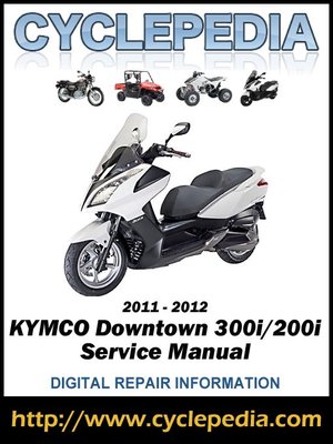 cover image of KYMCO Downtown 300i/200i 2011-2012 Service Manual